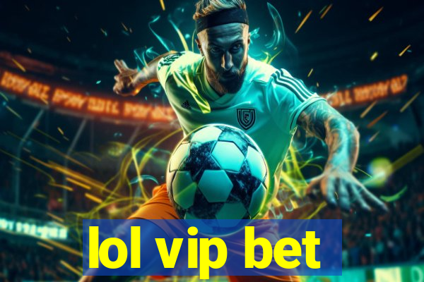 lol vip bet